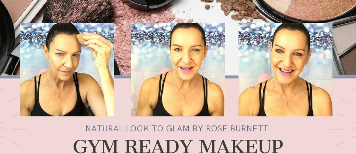 Gym Ready Makeup Tutorial by Rose Burnett | Natural Look to Glam