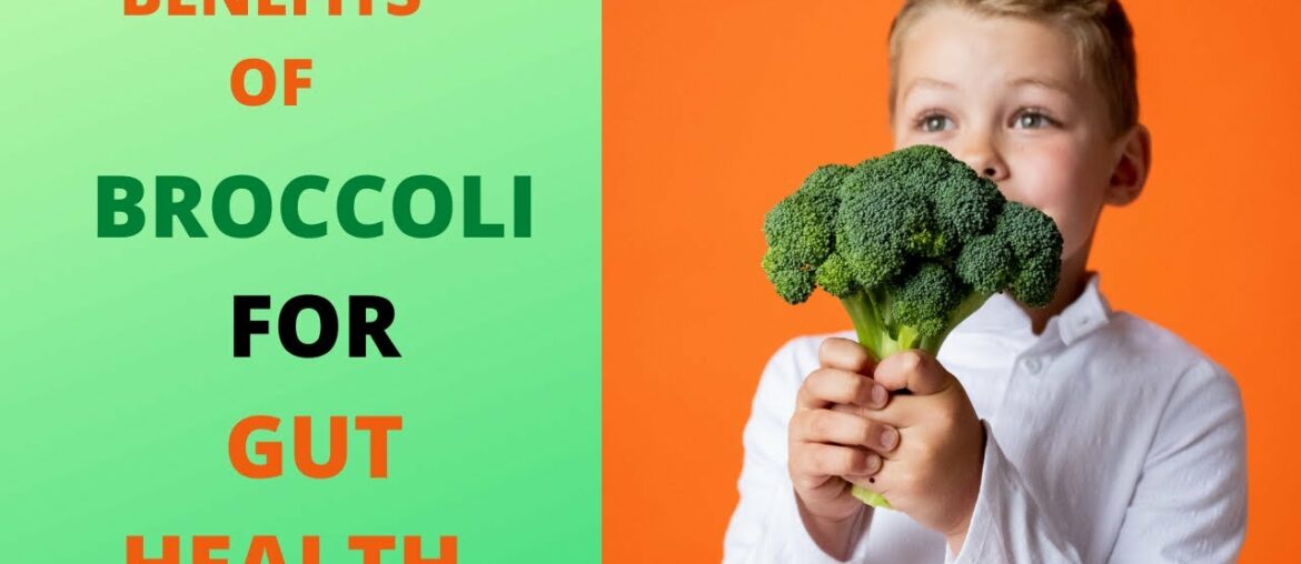 BENEFITS OF EATING  BROCCOLI FOR THE GUT HEALTH| BETTER DIGESTION | MULTIVITAMIN| GOOD PREBIOTICS