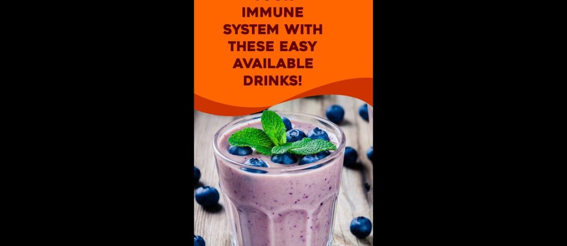 "Top 4 Drinks To Boost Immune System