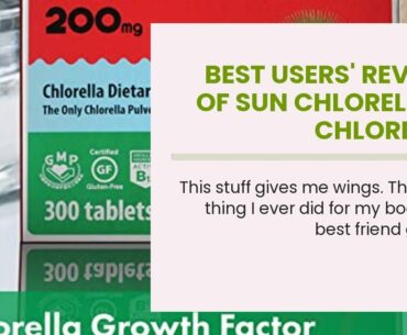 Best Users' Review of SUN CHLORELLA - Chlorella Supplement, Vitamin-Enriched and Vegan-Friendly...