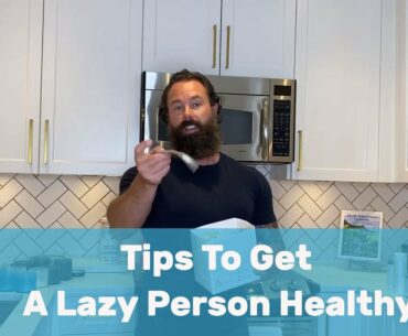 Tips To Get A Lazy Person Healthy Fast!  Best Protein, EAA & Vitamins