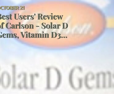 Best Users' Review of Carlson - Solar D Gems, Vitamin D3 and Omega-3 Supplement, 4000 IU (100 m...