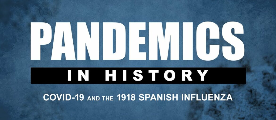 Pandemics In History: COVID-19 and The 1918 Spanish Influenza