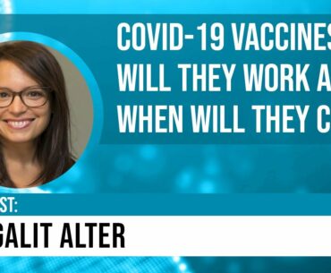 COVID-19 vaccines: Will they work? When will they come? (w/ Dr. Galit Alter) - Get Real Health