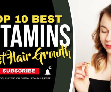 Top 10 Best Vitamins for Fast Hair Growth in 2020