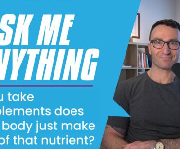 If you take supplements does your body just make less of that nutrient?