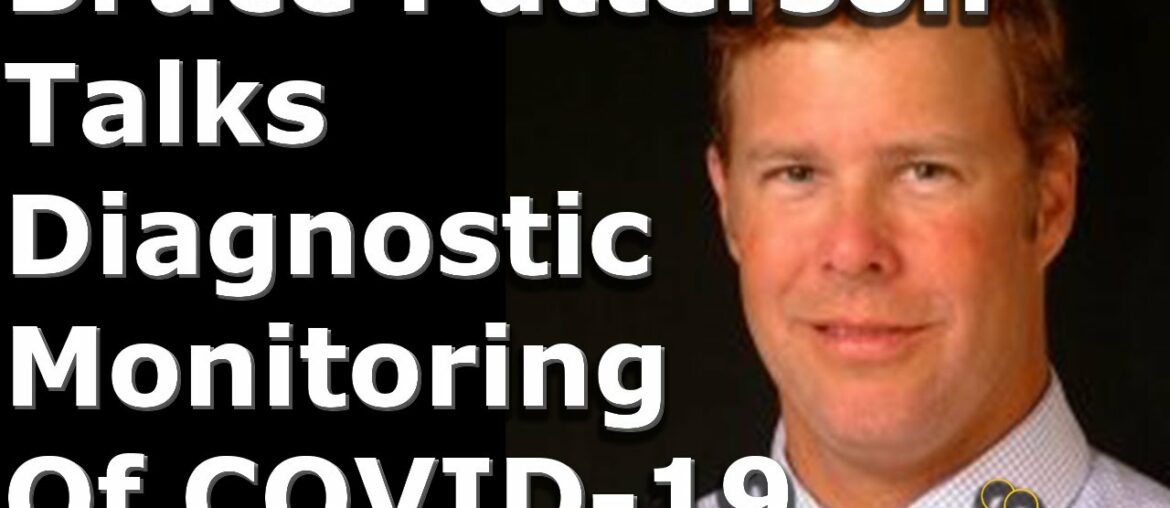 Dr. Bruce Patterson talks monitoring of COVID-19 as it relates to disease course and therapy.