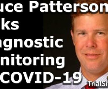 Dr. Bruce Patterson talks monitoring of COVID-19 as it relates to disease course and therapy.