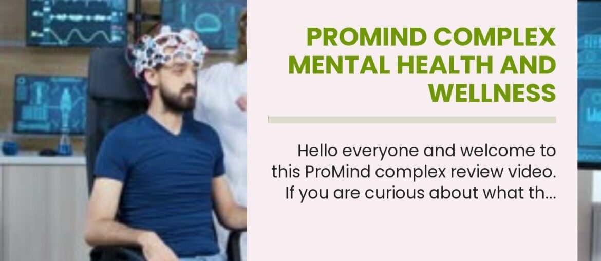 Promind Complex Mental Health And Wellness Supplement - Promind Complex Evaluation: The Truth C...