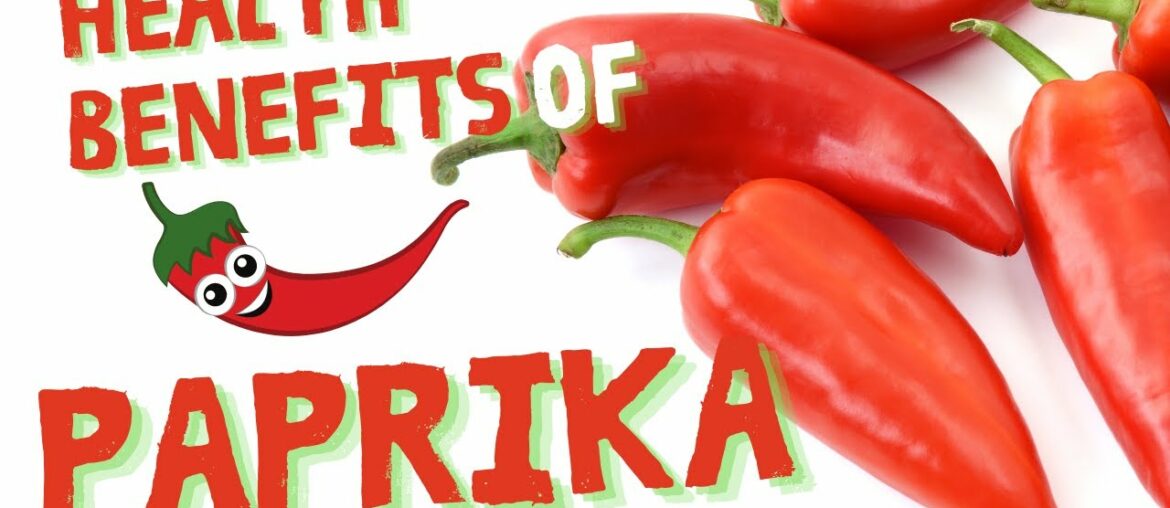 Health benefits of Paprika: The surprising facts of PAPRIKA