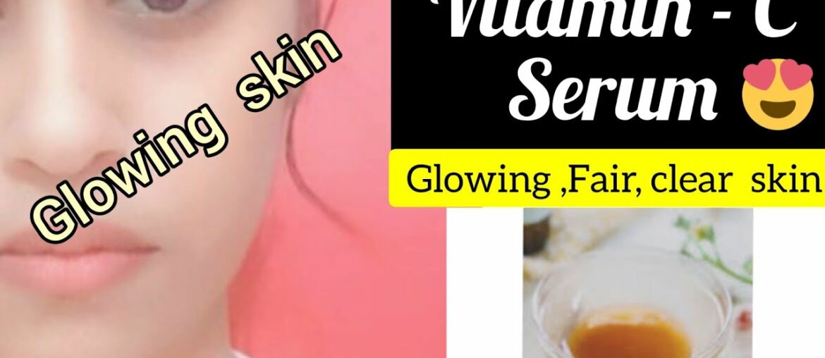 Vitamin-C serum at home in hindi,vitamin C for glowing,clear  skin,naturally, Vitamin-C limcee serum