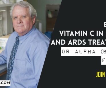 Vitamin C in Sepsis and ARDS Treatment with Dr Alpha ‘Berry’ Fowler