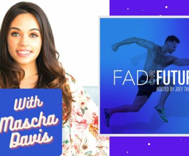 Fad Or Future Podcast - Mascha Davis | Health & Fitness | Joey Thurman | Vitamins & Supplements
