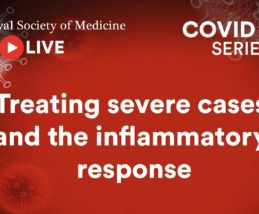 RSM COVID-19 Series | Episode 47: Treating severe cases and the inflammatory response