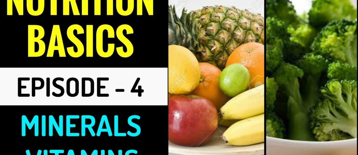 EPISODE - 4 | Nutrition Basics | MINERALS & VITAMINS | Explained in HINDI