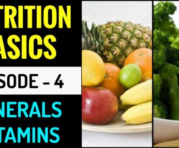 EPISODE - 4 | Nutrition Basics | MINERALS & VITAMINS | Explained in HINDI