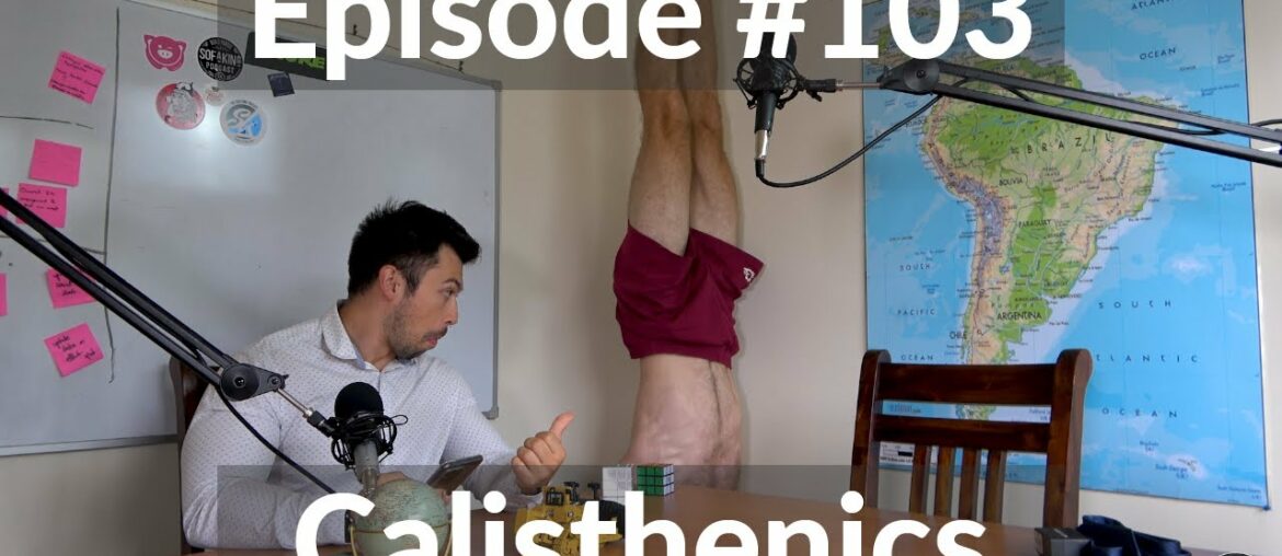 Bodily Fitness & Grace Of Movement (Episode #103 - Calisthenics)