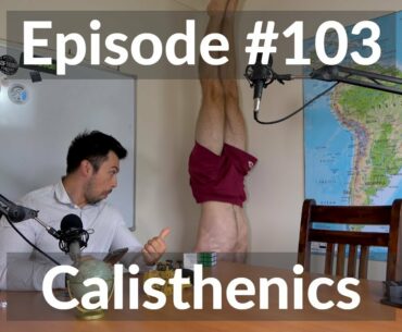Bodily Fitness & Grace Of Movement (Episode #103 - Calisthenics)