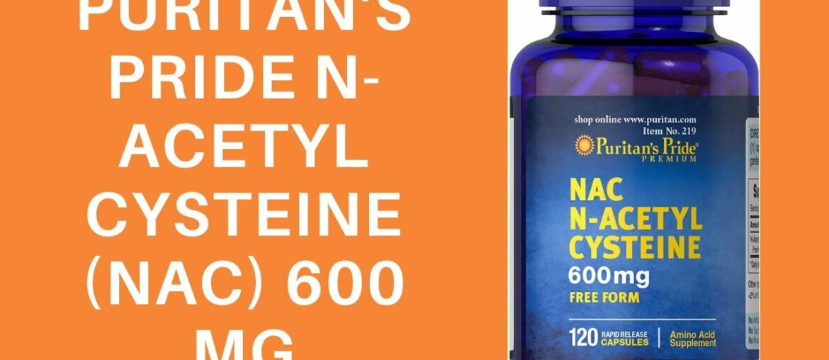 Puritan's Pride N-Acetyl Cysteine (NAC) 600 mg - Don’t Buy Before You Watch This!