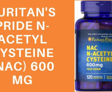 Puritan's Pride N-Acetyl Cysteine (NAC) 600 mg - Don’t Buy Before You Watch This!