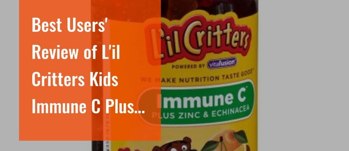 Best Users' Review of L'il Critters Kids Immune C Plus Zinc and Vitamin D, 190 Count