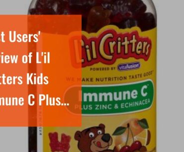 Best Users' Review of L'il Critters Kids Immune C Plus Zinc and Vitamin D, 190 Count