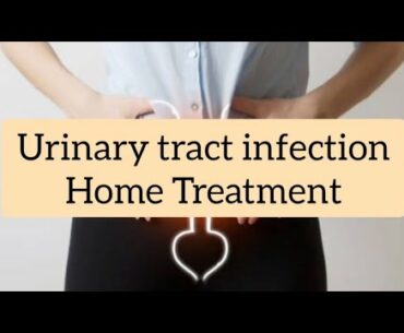 Urinary tract infection Home Treatment