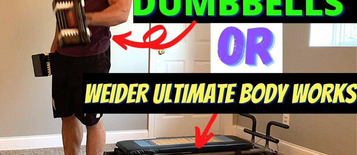 Dumbbells or Weider Ultimate Body Works (Total Gym) for building Muscle