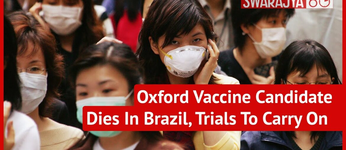 First Death Reported In Coronavirus Clinical Trials, Oxford AstraZeneca Vaccine Will Continue Tests