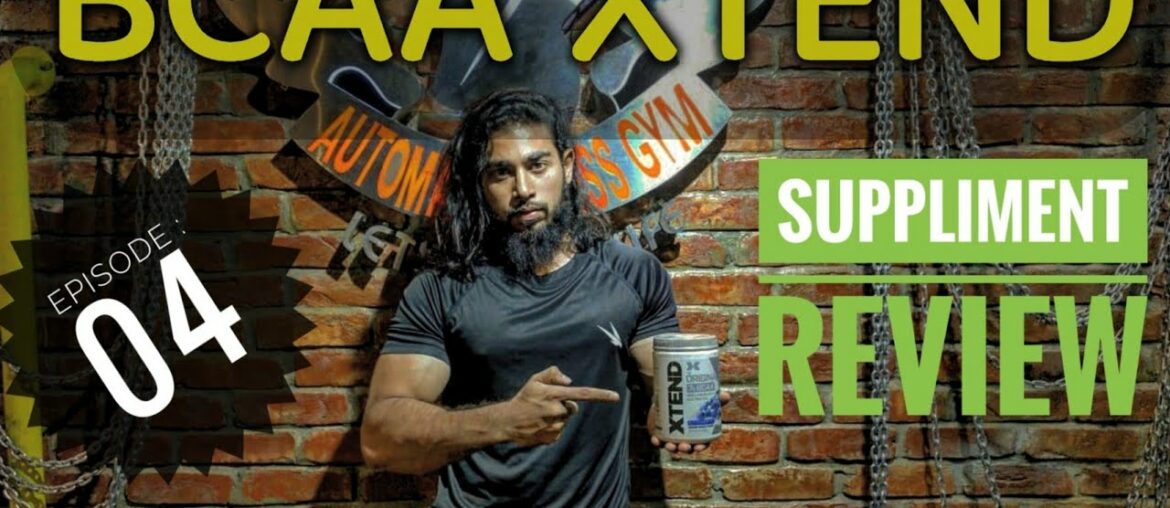 Suppliment Review : BCAA XTEND in Details  - Episode : 04