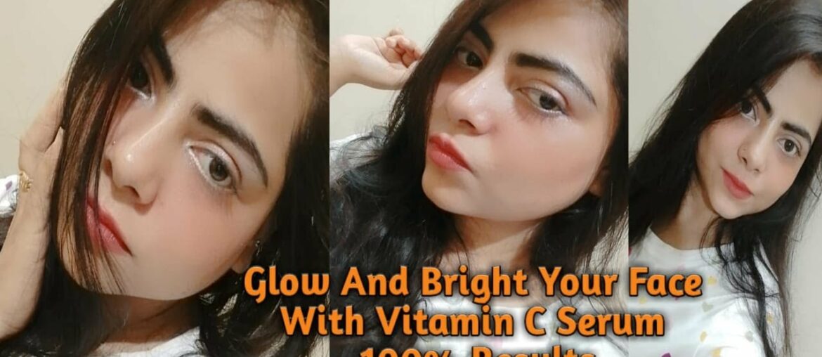 Glow and Bright Your Face With Vitamin C Serum 100% Results