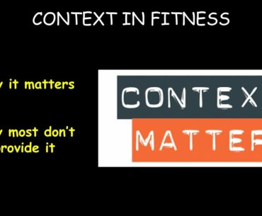 Context in Fitness - Why it matters. And how it can change most fitness advice.
