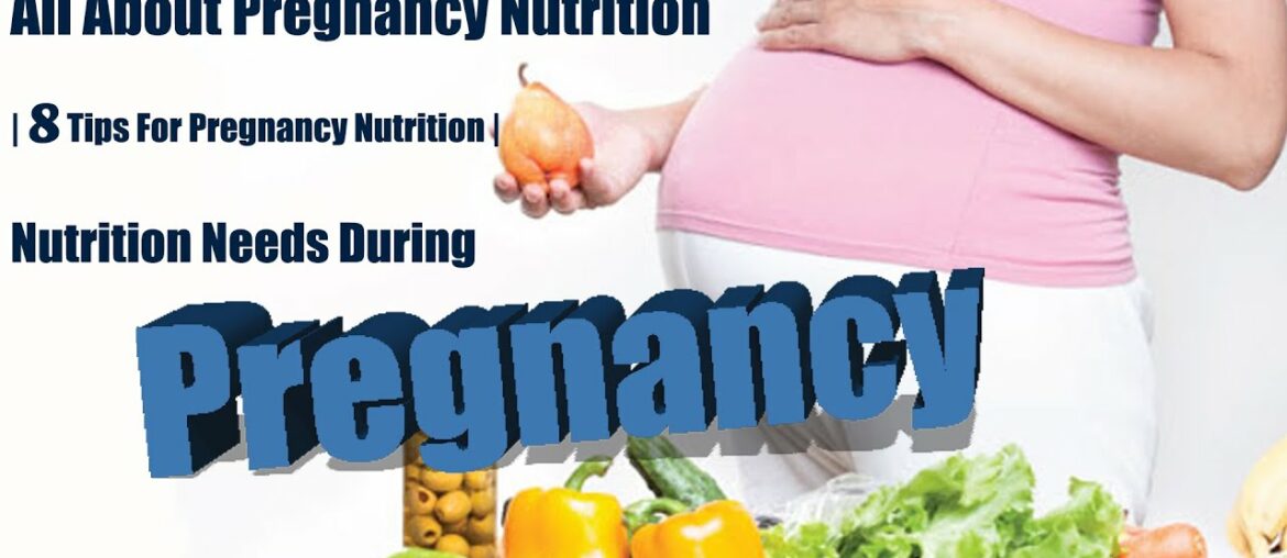 All About Pregnancy Nutrition | 8 Tips For Pregnancy Nutrition | Nutrition Needs During Pregnancy