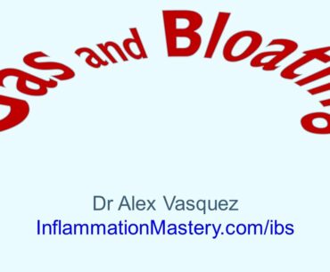 Gas and Bloating: Functional Medicine Insights for Diet, Nutrition, Primary Care in SIBO, IBS