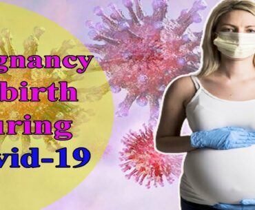 Anxieties Of Giving Birth In Covid-19 (Coronavirus) Pandemic| Key Advice For Pregnant Women