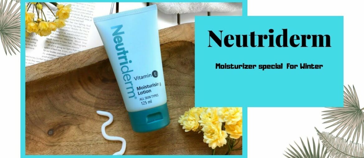 Neutriderm Vitamin E Moisturizer Lotion | Best Moisturizer For Winter | Sutible For All Skin Type