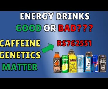 Energy Drinks Bad?? Caffeine Genetics (SNP RS762551 CYP1A2 Allele), B Vitamin Tolerable Upper Limit