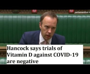 Hancock says trials of Vitamin D against COVID-19 are negative