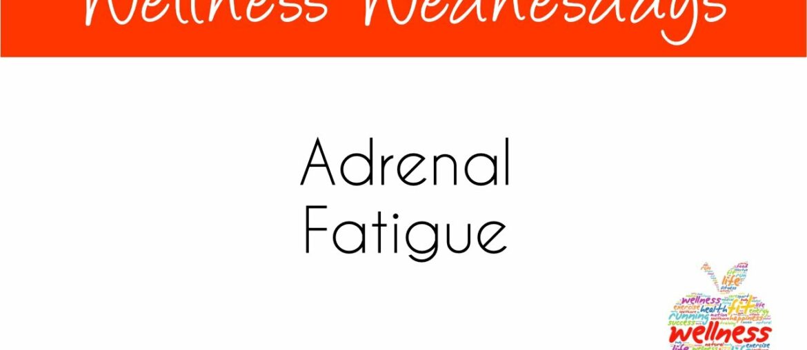 Wellness Wednesdays with Dr. Keith Berkowitz - Adrenal Fatigue - Sept 30, 2020