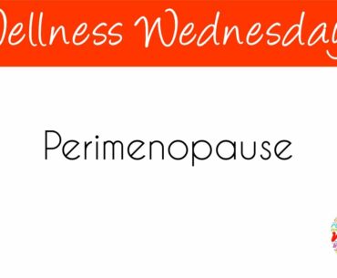 Wellness Wednesdays with Dr. Keith Berkowitz - Perimenopause - Oct 14, 2020