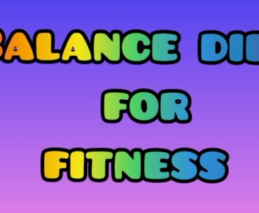 Balance diet for fitness
