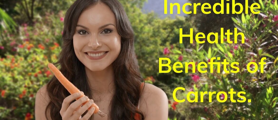 Incredible Health Benefits of Carrots/ Can Decrease the risk of cancer, heart disease, and stroke.
