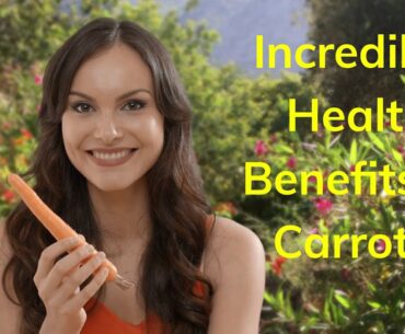 Incredible Health Benefits of Carrots/ Can Decrease the risk of cancer, heart disease, and stroke.