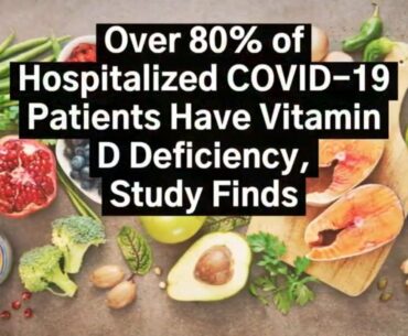 Over 80% of Hospitalized COVID-19 Patients Have Vitamin D Deficiency