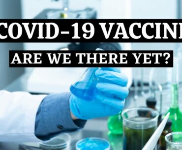 ALL ABOUT VACCINES | WHEN WILL A VACCINE BE AVAILABLE? | COVID-19 VACCINE |