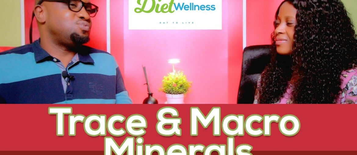FOOD - Macro Minerals and Trace Minerals | Diet Wellness - Ep 4