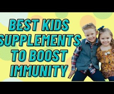 BEST ALL-NATURAL KIDS SUPPLEMENTS TO BOOST IMMUNITY // Multivitamins, Probiotics, & Immunity Gummies