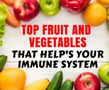 Top Fruits and Vegetables That Help Your Immune System