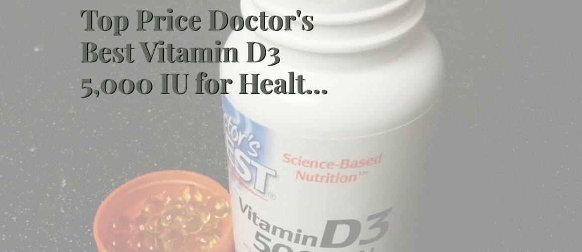 Top Price Doctor's Best Vitamin D3 5,000 IU for Healthy Bones, Teeth, Heart and Immune Support,...