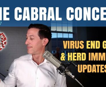 Virus End Game & Herd Immunity Updates | The Cabral Concept #1727
